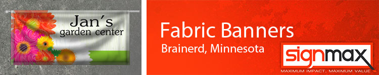 Fabric Banners from Signmax.com in Brainerd, MN